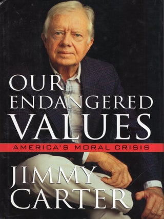 Item #331884 Our Endangered Values: America's Moral Crisis. JIMMY CARTER