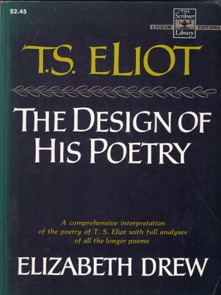 Item #331967 T.S. Eliot: The Design of His Poetry. Elizabeth Drew