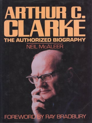 Item #332296 Arthur C. Clarke: The Authorized Biography. Neil McAleer