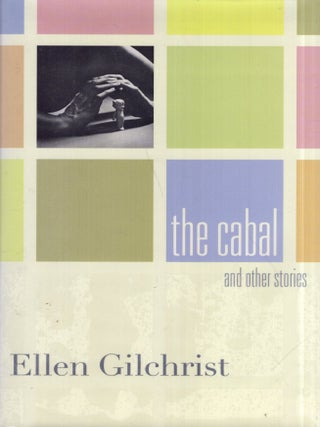Item #333044 Cabal and Other Stories. ELLEN GILCHRIST