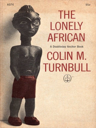 Item #333739 The Lonely African. Colin M. Turnbull