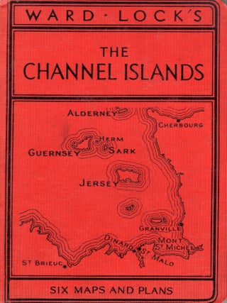 Item #335158 Guide to the Channel Islands: Jersey, Guernsey, Sark, Alderney, Herm and Jethou....