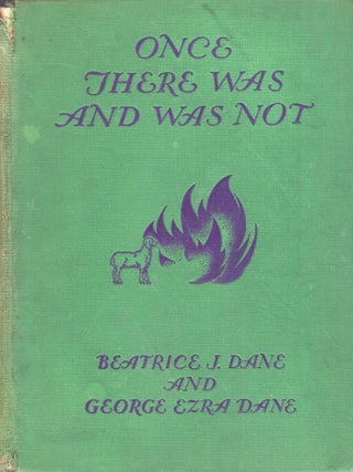 Item #336021 Once There Was and Was Not. George Ezra Dane, Beatrice J. Dane