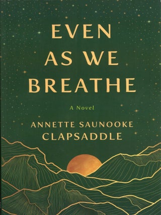 Item #338575 Even as We Breathe. Annette Saunooke Clapsaddle