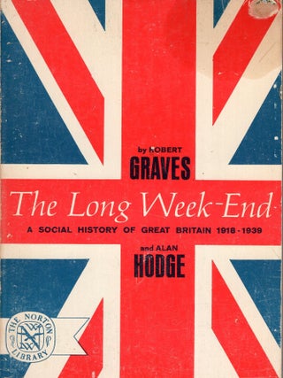 Item #338627 The Long Week-End: A Social History of Great Britain 1918-1939. Robert Graves, Alan,...