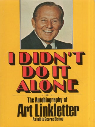 Item #339508 I Didn't Do It Alone: The Autobiography of Art Linkletter As Told to George Bishop....