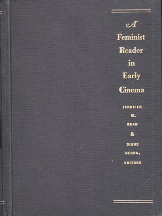 Item #341203 A Feminist Reader in Early Cinema. Jennifer M. Bean, Diane Negra