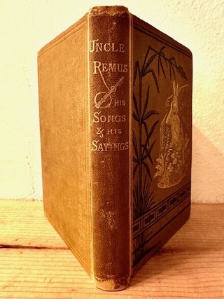 Item #341330 Uncle Remus His Songs and Sayings The Folk-Lore of the Old Plantation. Joel Chandler...
