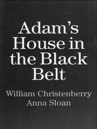 Item #342232 Adam's House in the Black Belt. William Christenberry, Anna Sloan
