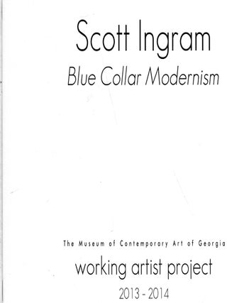 Item #342233 Blue Collar Modernism. Scott Ingram