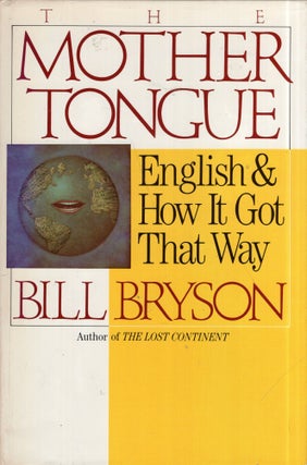 Item #346521 The Mother Tongue: English and How It Got That Way. Bill Bryson