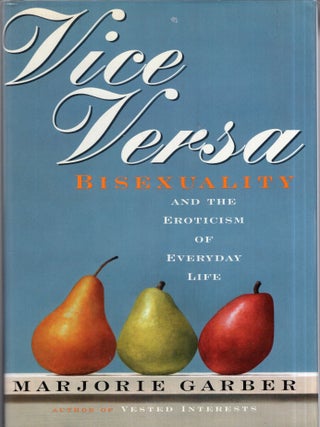Item #347774 Vice Versa: Bisexuality and the Eroticism of Everyday Life. Marjorie B. Garber