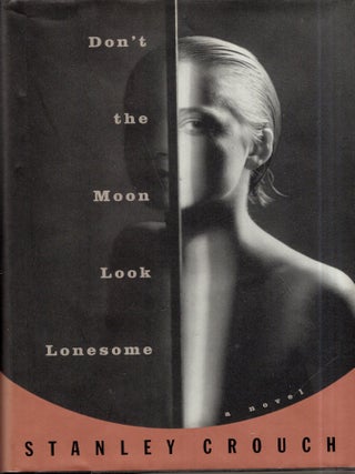 Item #348275 Don't the Moon Look Lonesome. Stanley Crouch