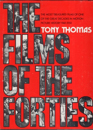 Item #348425 The Films of the Forties: The Most Treasured Films of One of the Great Decades in...