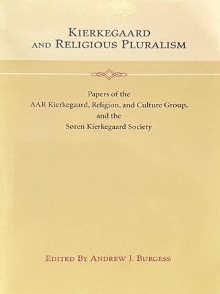 Item #349314 Kierkegaard and Religious Pluralism: Papers of the AAR Kierkegaard, Religion, and...