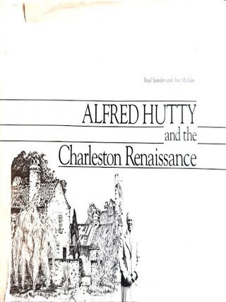 Item #350310 Alfred Hutty and the Charleston Renaissance. Boyd Saunders