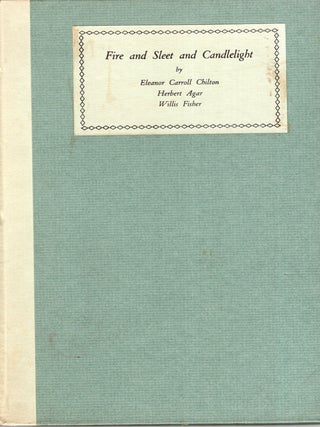 Item #351540 Fire and Sleet and Candlelight. Eleanor Carroll Chilton, Willis, Fisher, Herbert, Agar