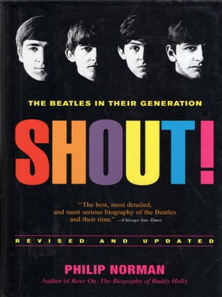 Item #351563 Shout! The Beatles in Their Generation. Philip Norman, re: John Lennon, Paul...