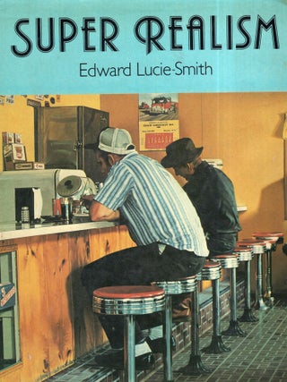 Item #351973 Super Realism. Edward Lucie-Smith