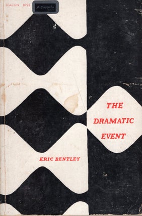 Item #352052 The Dramatic Event: An American Chronicle. Eric Bentley