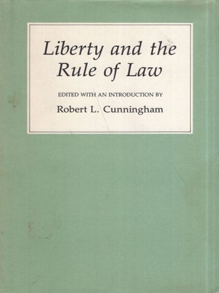 Item #352058 Liberty and the Rule of Law. Robert L. Cunningham