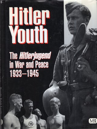 Item #356878 Hitler Youth: The Hitlerjugend in Peace and War, 1933-1945. Keith Barwell, Brenda...