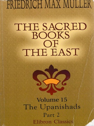 Item #358262 The Sacred Books of the East: Volume 15. The Upanishads. Part 2. Friedrich Max...