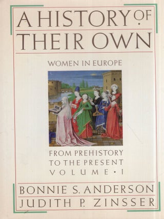 Item #358678 History of Their Own: Women in Europe from Prehistory to the Present. Bonnie S....