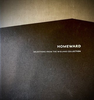 Item #358689 HOMEWARD: Selections From The Wieland Collection. Rebecca Cochran Dimling