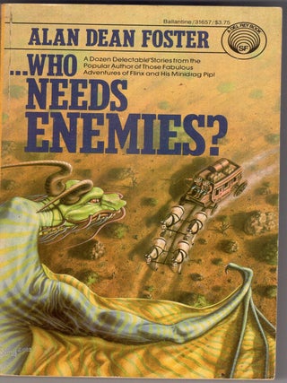 Item #360792 ...Who Needs Enemies? Alan Dean Foster