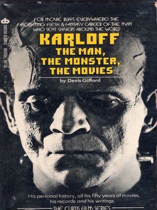 Item #361732 Karloff The Man, The Monster, The Movies. Denis Gifford