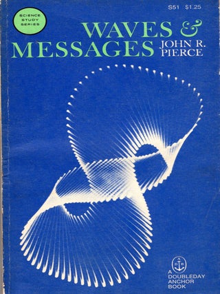 Item #362106 Waves & Messages (Anchor Books). John R. Pierce