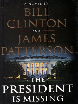 Item #362559 The President Is Missing. Bill Clinton, James, Patterson