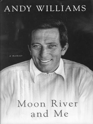 Item #363322 Moon River and Me: A Memoir. Andy Williams