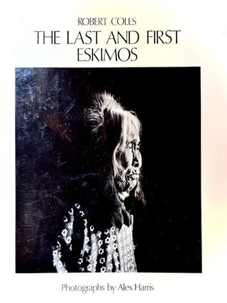 Item #364319 The Last and First Eskimos. Robert Coles, Alex, Harris