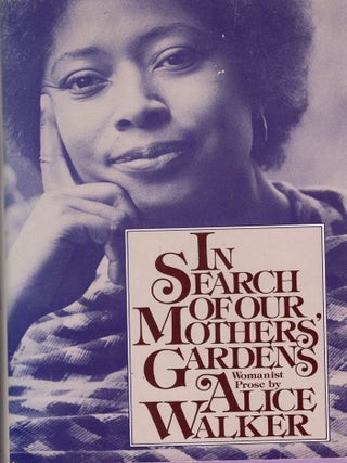Item #365272 In search of our mothers' gardens. ALICE WALKER