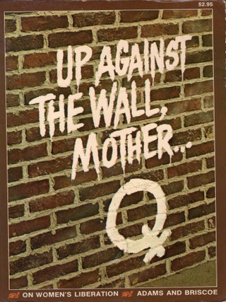 Item #365757 Up Against the Wall Mother. Mary Louise Briscoe