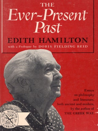 Item #366873 The Ever-Present Past. Edith Hamilton
