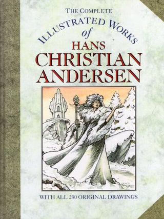 Item #367757 The Complete Illustrated Works of Hans Christian Andersen. H. C Andersen