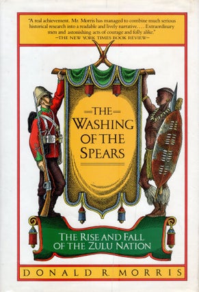 Item #367758 Washing of the Spears: A History of the Rise of the Zulu Nation Under Shaka and Its...