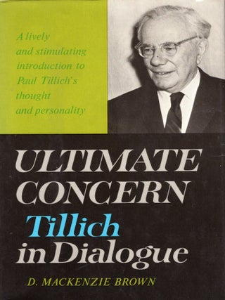 Item #370836 Ultimate Concern: Tillich in Dialogue. D. Mackenzie Brown