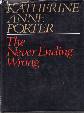 Item #373321 Never-Ending Wrong. Katherine Anne Porter