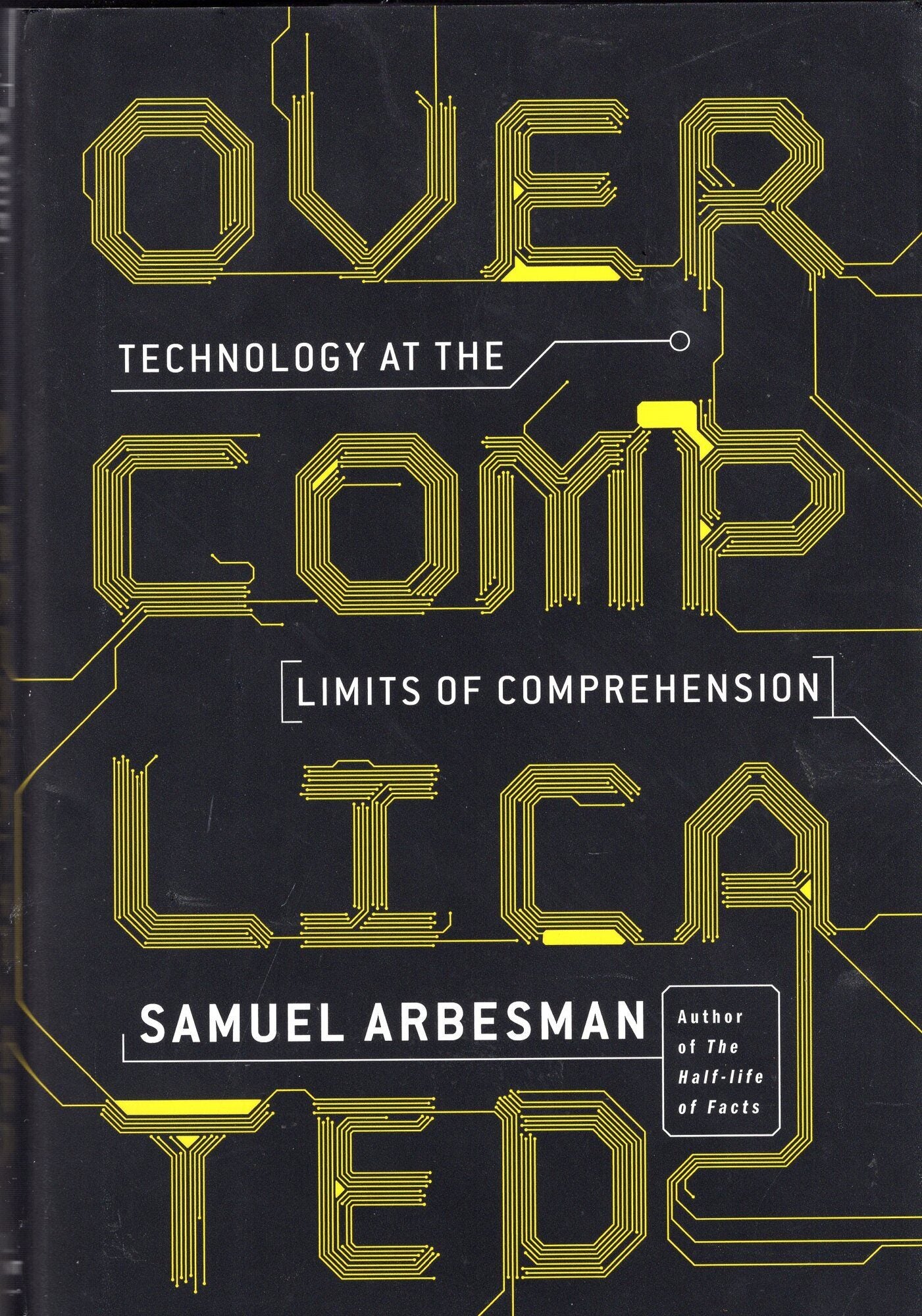 Overcomplicated: Technology at the Limits of Comprehension | Samuel ...
