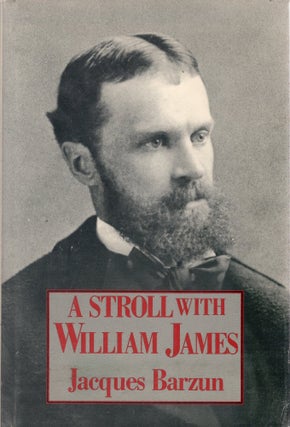 Item #377125 Stroll with William James. Jacques Barzun