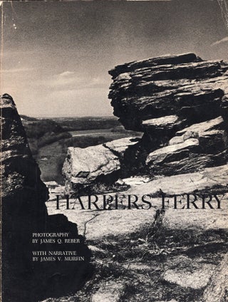 Item #377667 Harpers Ferry. James Q. Reber, James V., Murfin, photographer, text