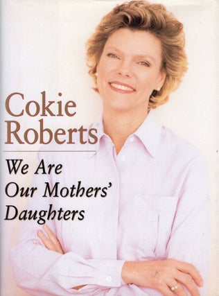 Item #378661 We Are Our Mothers' Daughters. Cokie Roberts