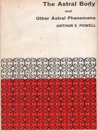 Item #379312 The Astral Body and Other Astral Phenomena. Arthur E. Powell