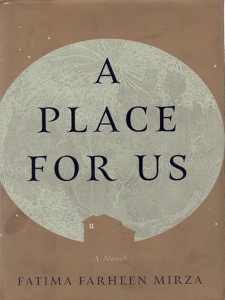 Item #380560 A Place for Us. Fatima Farheen Mirza