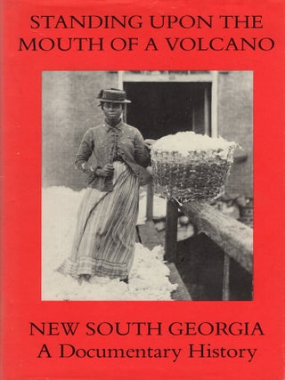 Item #380968 Standing Upon the Mouth of a Volcano: New South Georgia. Mills Lane