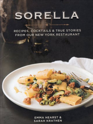 Item #380992 SORELLA recipes, cocktails & true stories. Emma Hearst, Krathan Sarah